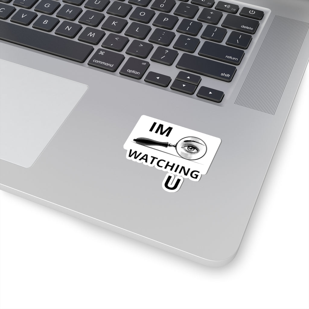 Kiss-Cut Sticker — “I'M WATCHING U” Magnifying Glass Eye Design