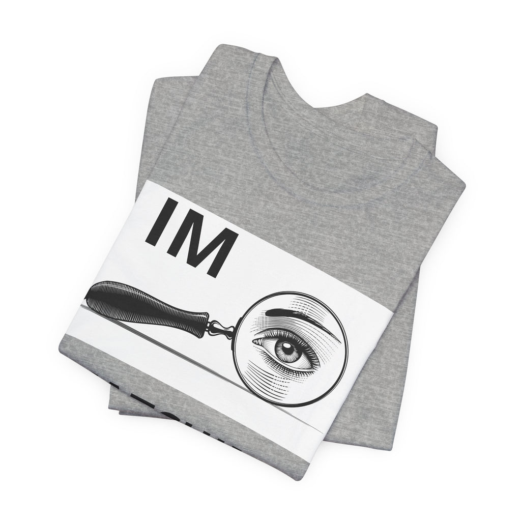 Eye Magnifier "IM WATCHING U" Tee