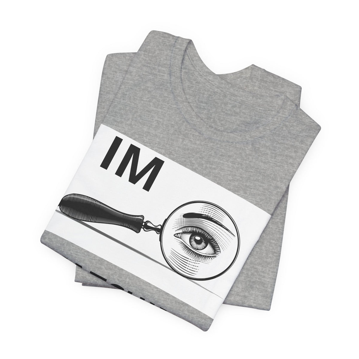 Eye Magnifier "IM WATCHING U" Tee