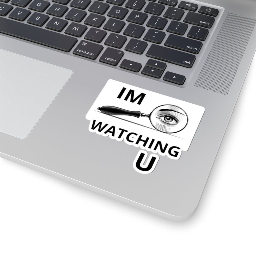 Kiss-Cut Sticker — “I'M WATCHING U” Magnifying Glass Eye Design