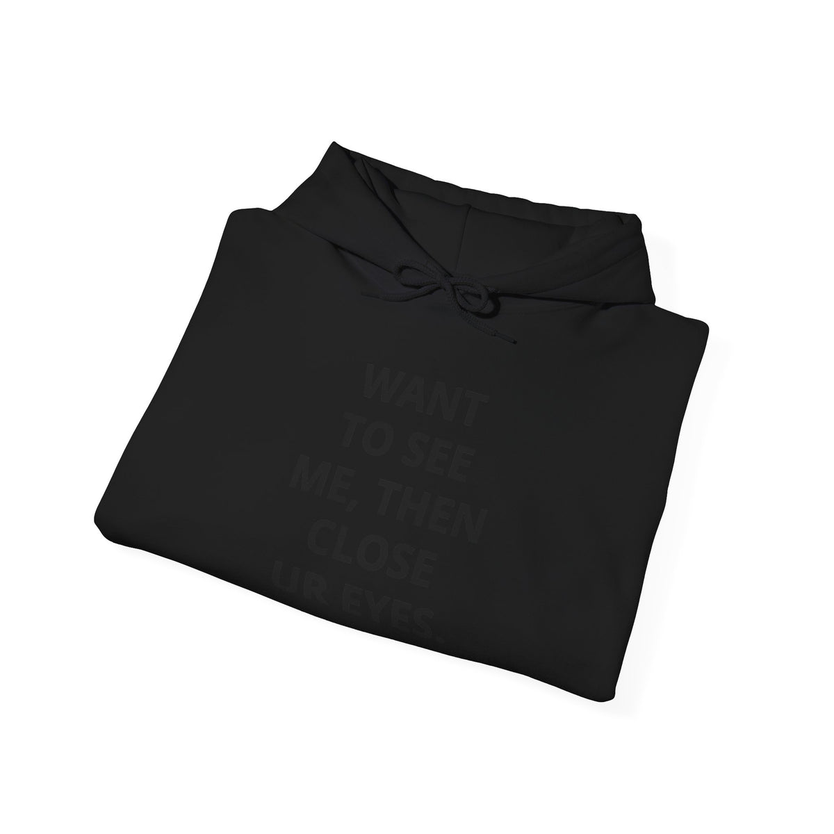 Funny Text Hoodie - "Want To See Me, Then Close Ur Eyes." Minimalist White Pullover