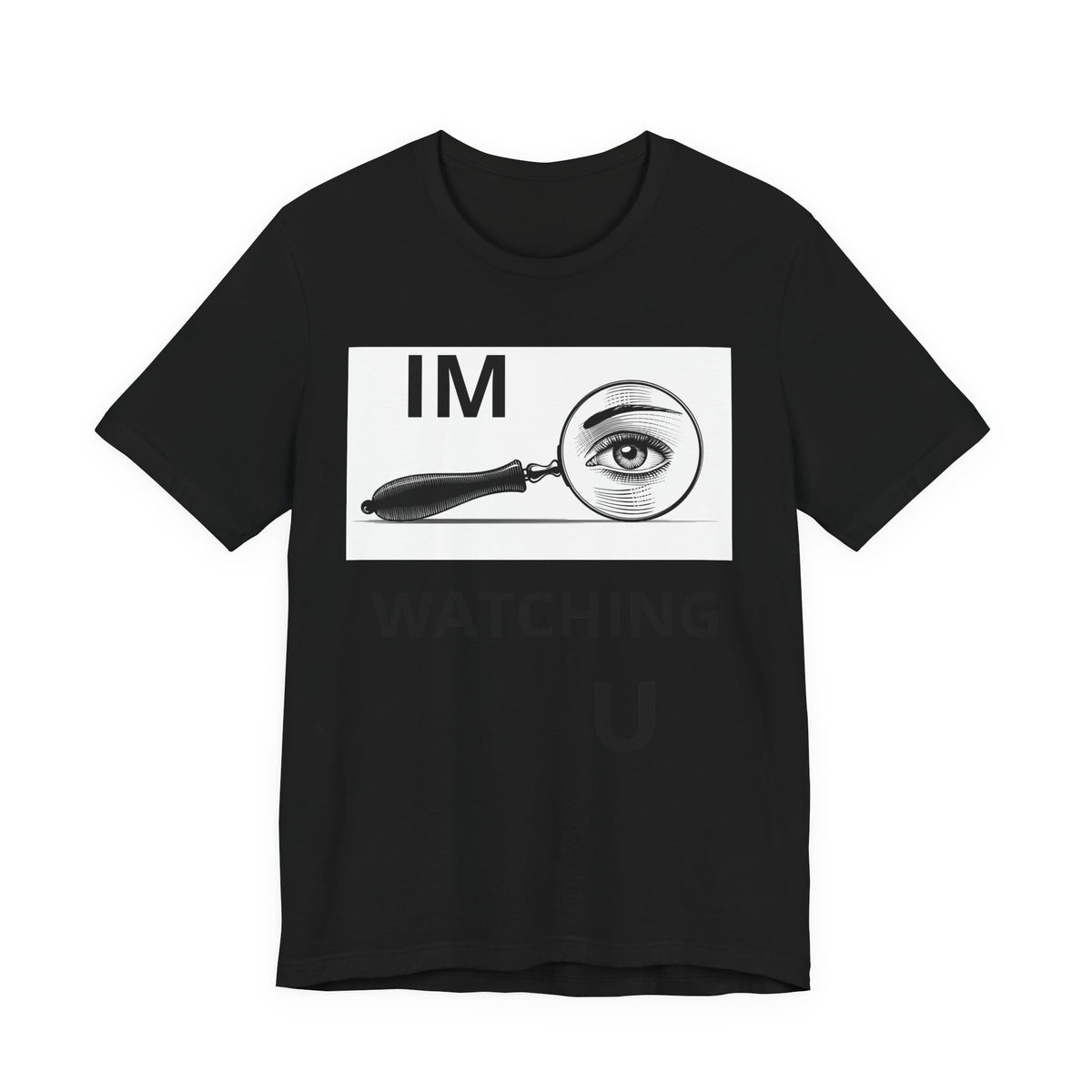 Eye Magnifier "IM WATCHING U" Tee