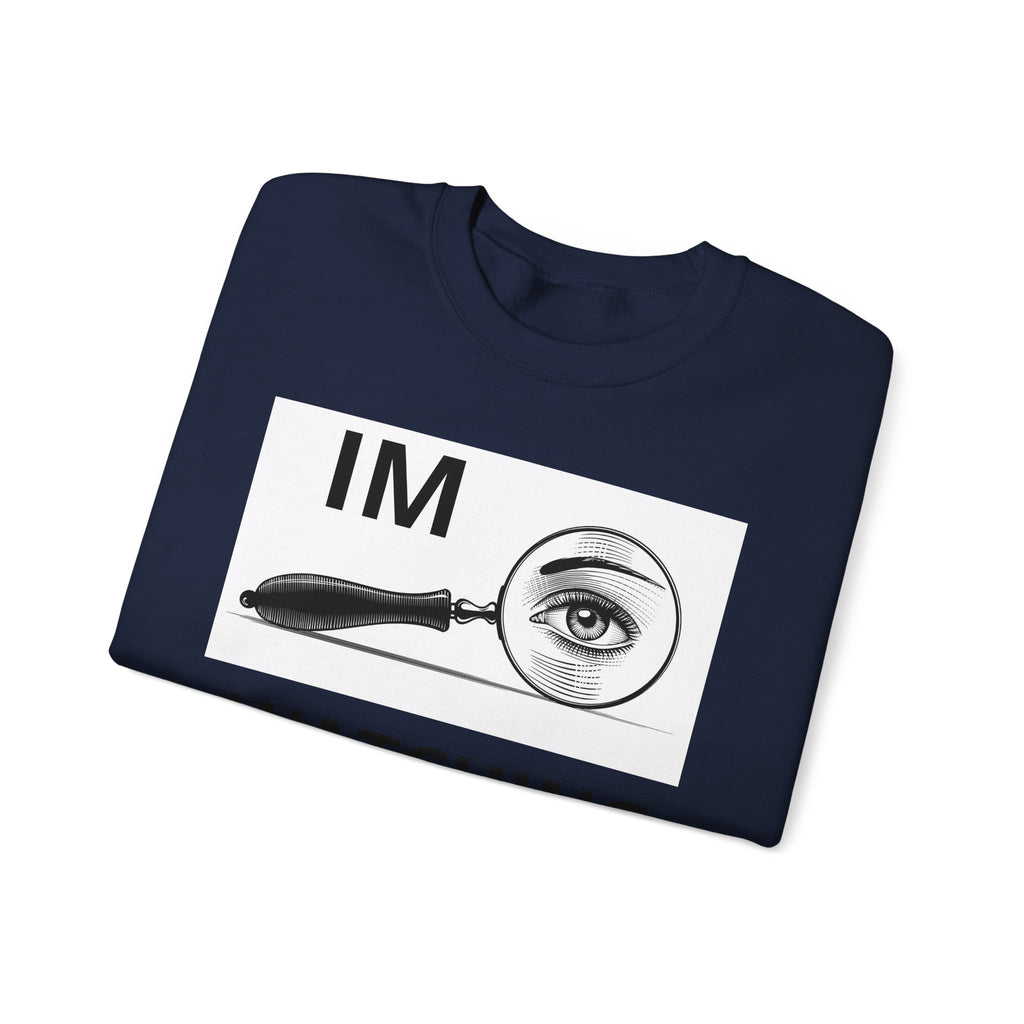 I'm Watching You Crewneck Sweatshirt – Vintage Magnifying Glass Eye Graphic
