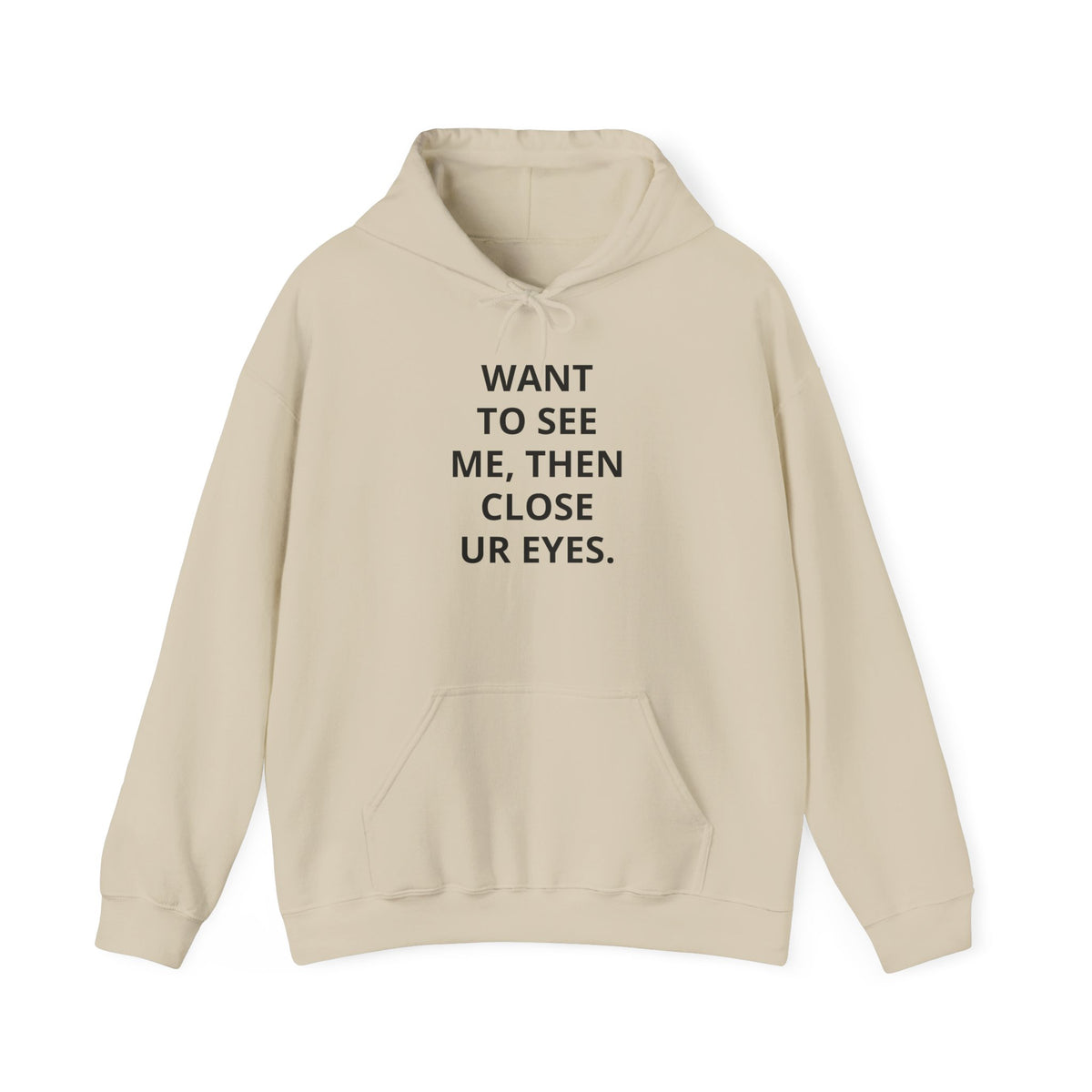Funny Text Hoodie - "Want To See Me, Then Close Ur Eyes." Minimalist White Pullover