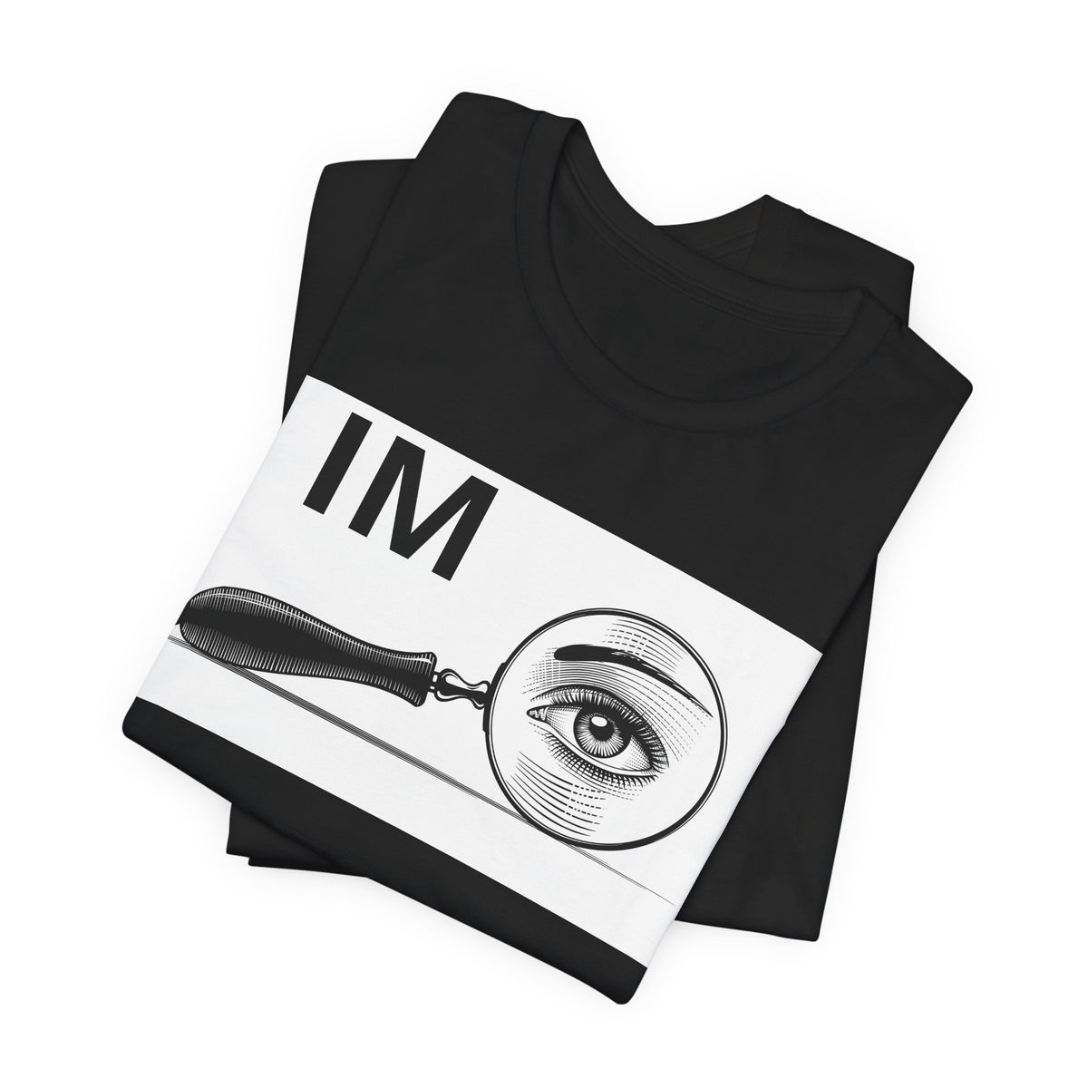 Eye Magnifier "IM WATCHING U" Tee