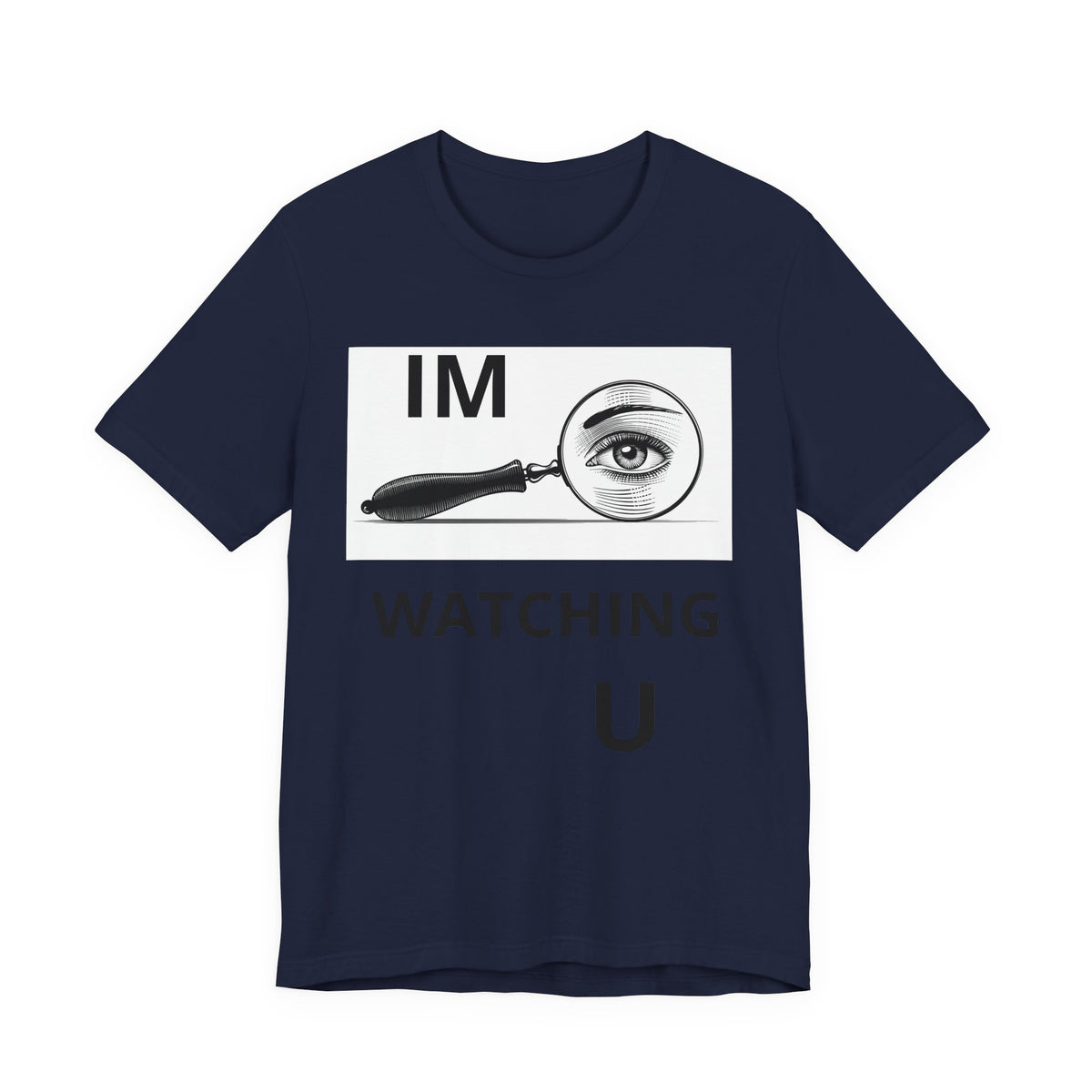 Eye Magnifier "IM WATCHING U" Tee