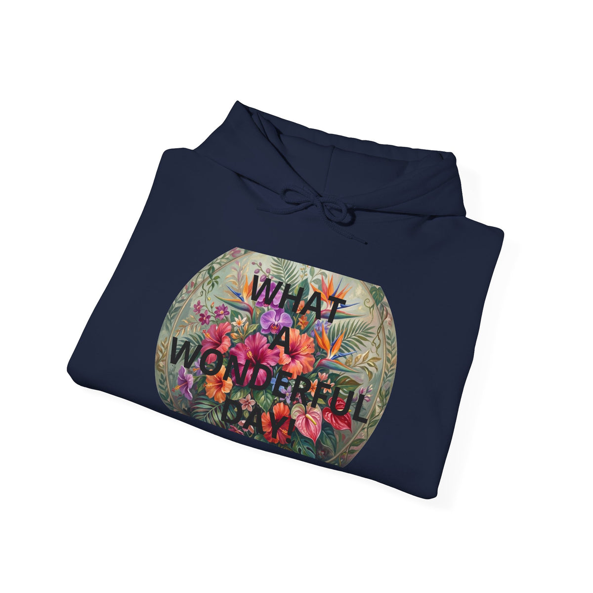 What a Wonderful Day Hoodie - Floral Positive Message Pullover