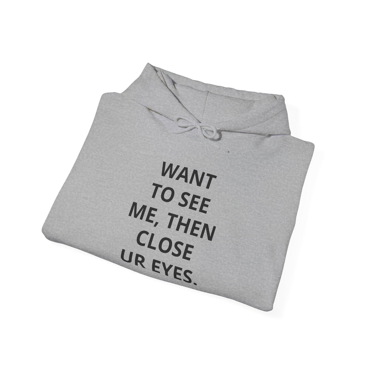 Funny Text Hoodie - "Want To See Me, Then Close Ur Eyes." Minimalist White Pullover