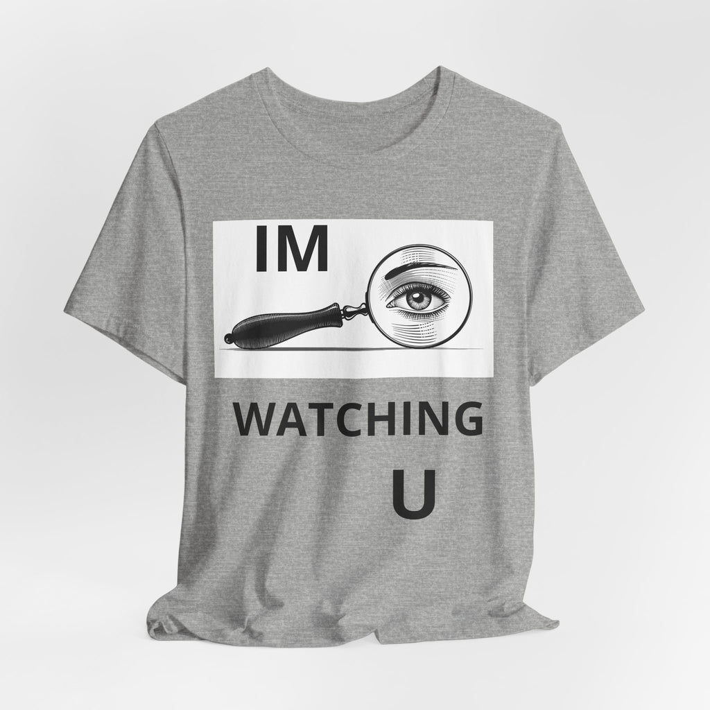 Eye Magnifier "IM WATCHING U" Tee