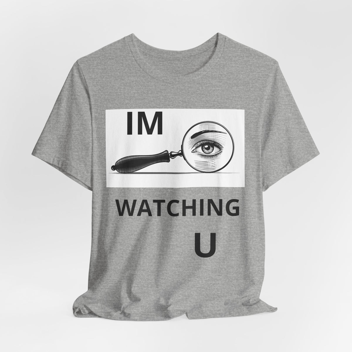 Eye Magnifier "IM WATCHING U" Tee