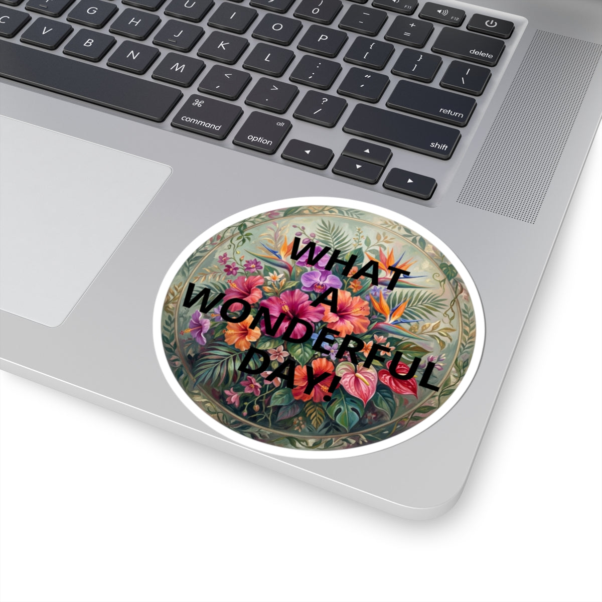 What a Wonderful Day Floral Sticker — Tropical Bouquet Kiss-Cut Decal