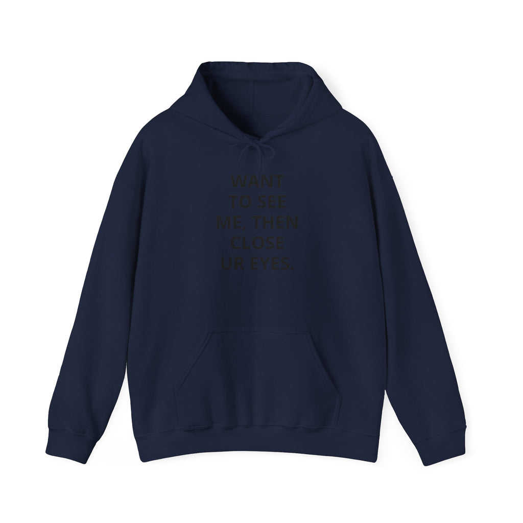 Funny Text Hoodie - "Want To See Me, Then Close Ur Eyes." Minimalist White Pullover
