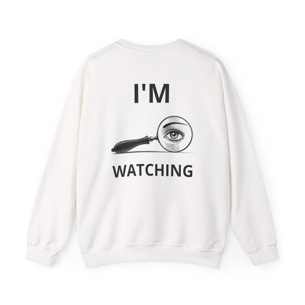 Crewneck Sweatshirt — "If U Don't Want To See Me, Then Close Ur Eyes" / I'm Watching Graphic