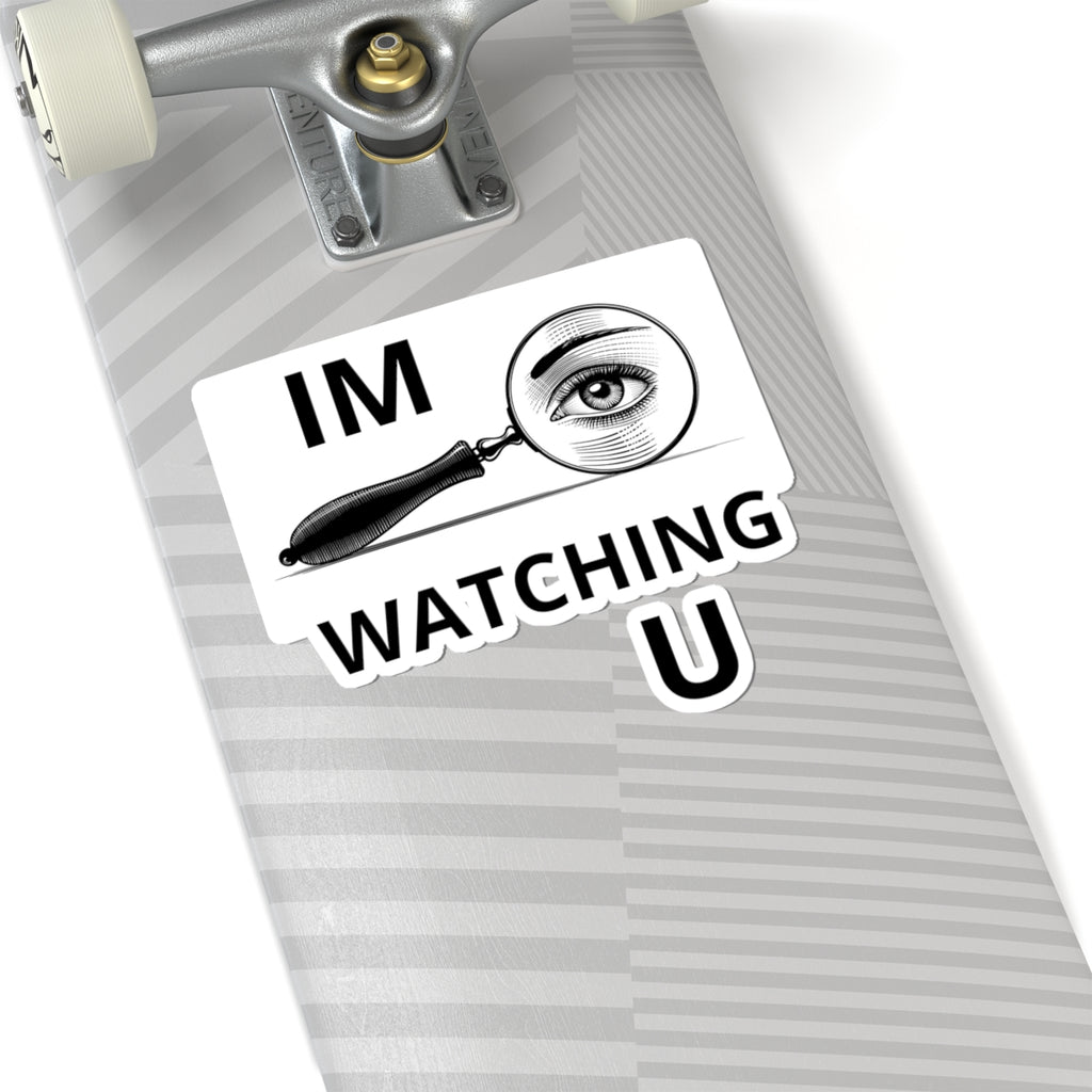 Kiss-Cut Sticker — “I'M WATCHING U” Magnifying Glass Eye Design