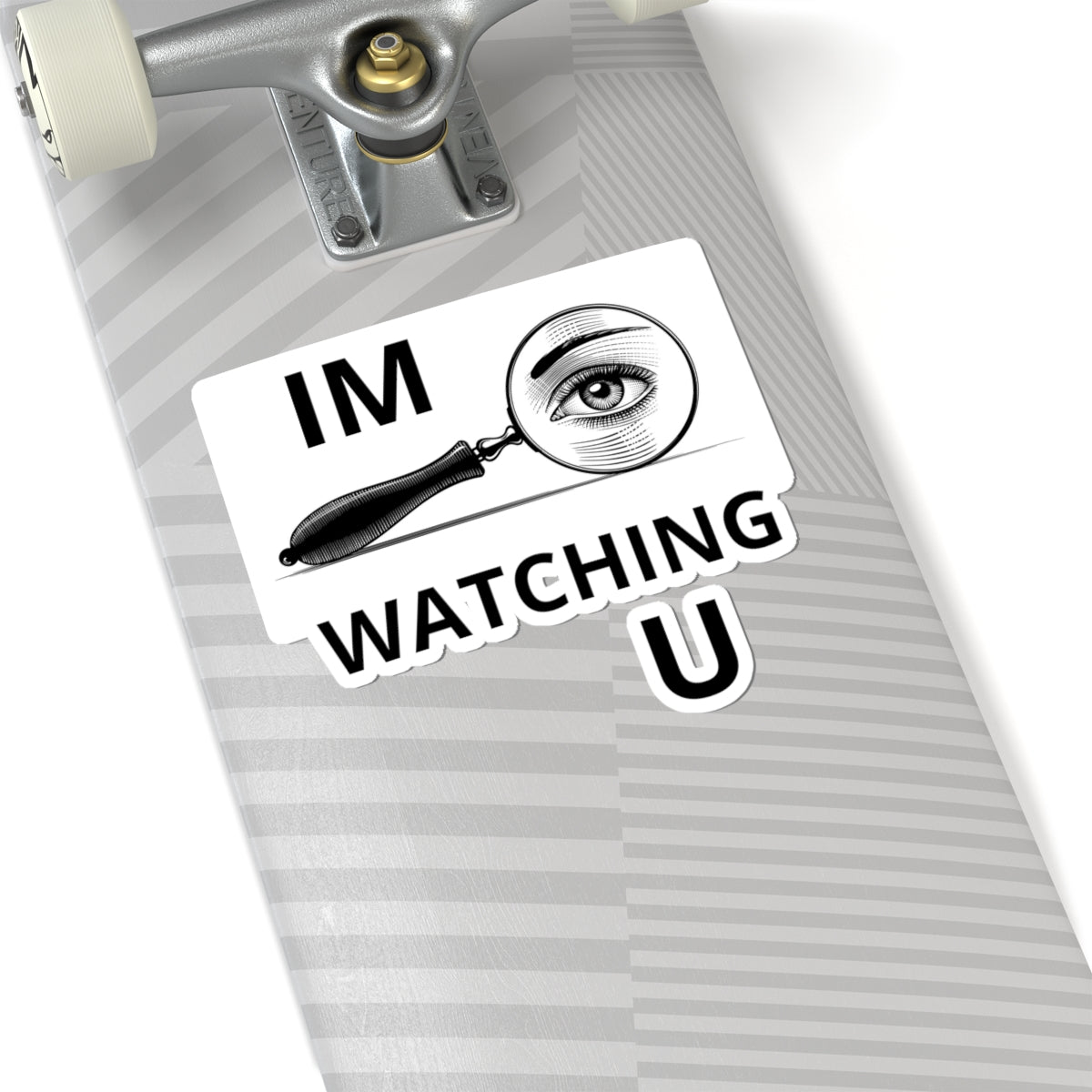 Kiss-Cut Sticker — “I'M WATCHING U” Magnifying Glass Eye Design