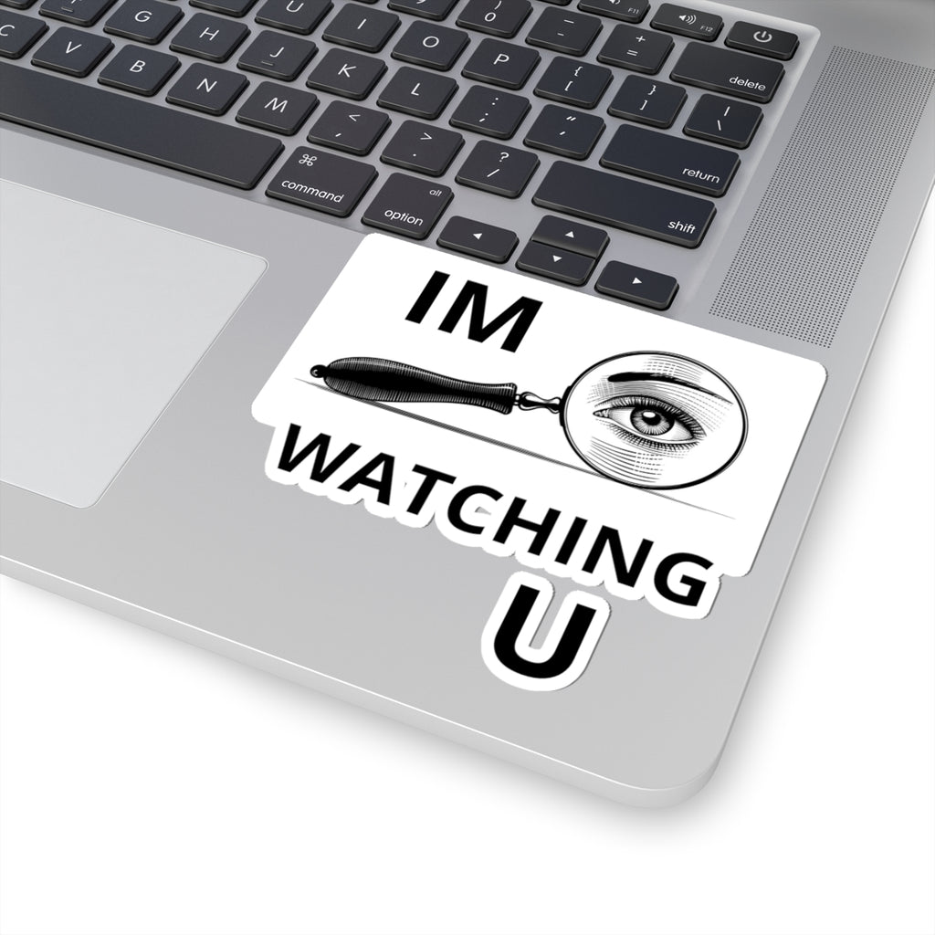 Kiss-Cut Sticker — “I'M WATCHING U” Magnifying Glass Eye Design