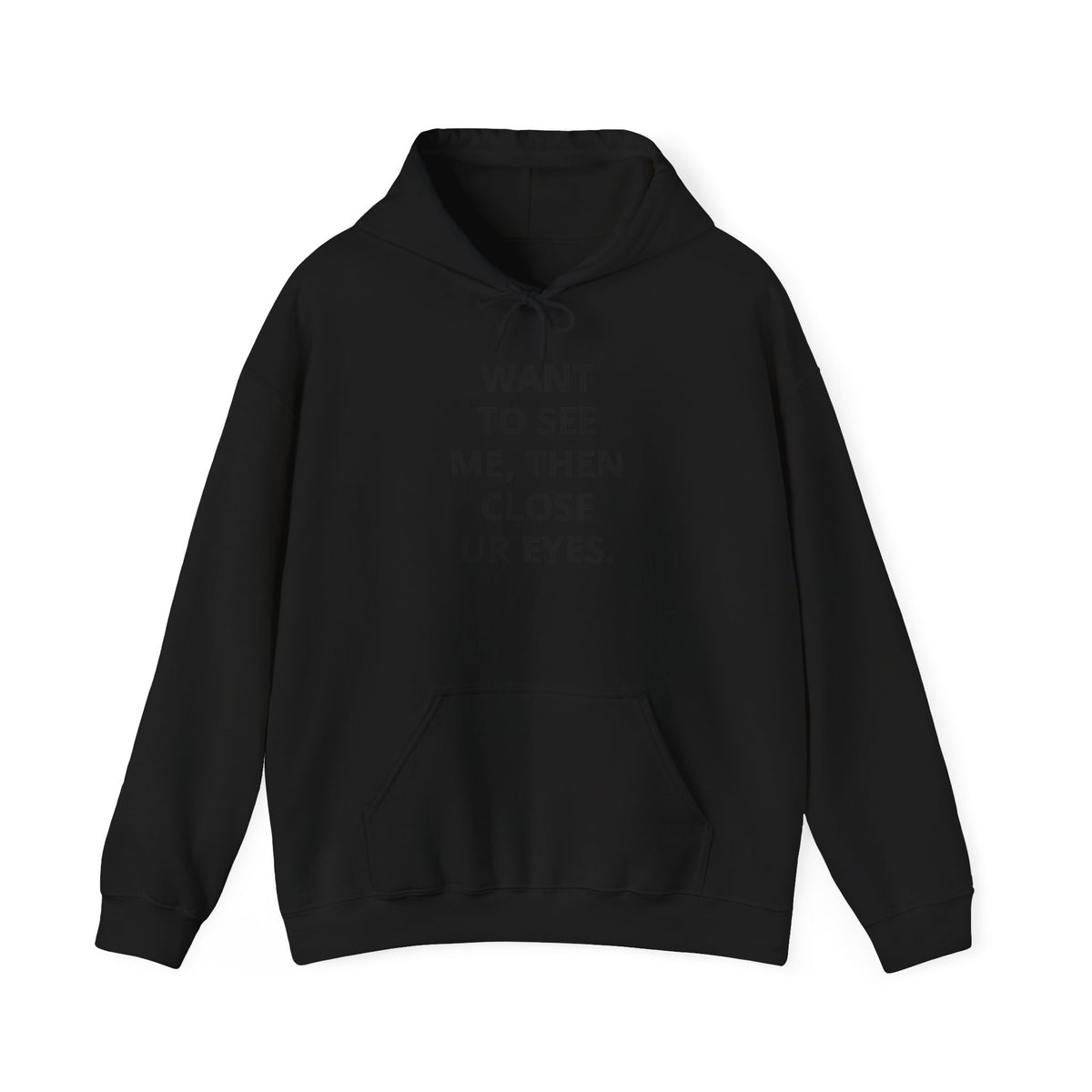 Funny Text Hoodie - "Want To See Me, Then Close Ur Eyes." Minimalist White Pullover