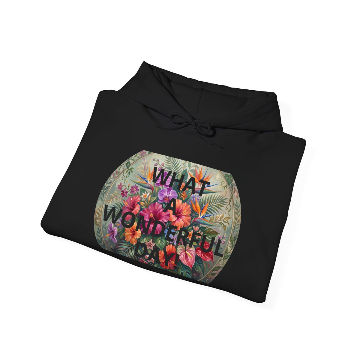 What a Wonderful Day Hoodie - Floral Positive Message Pullover