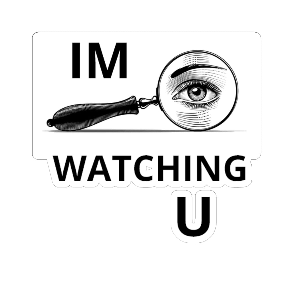 Kiss-Cut Sticker — “I'M WATCHING U” Magnifying Glass Eye Design