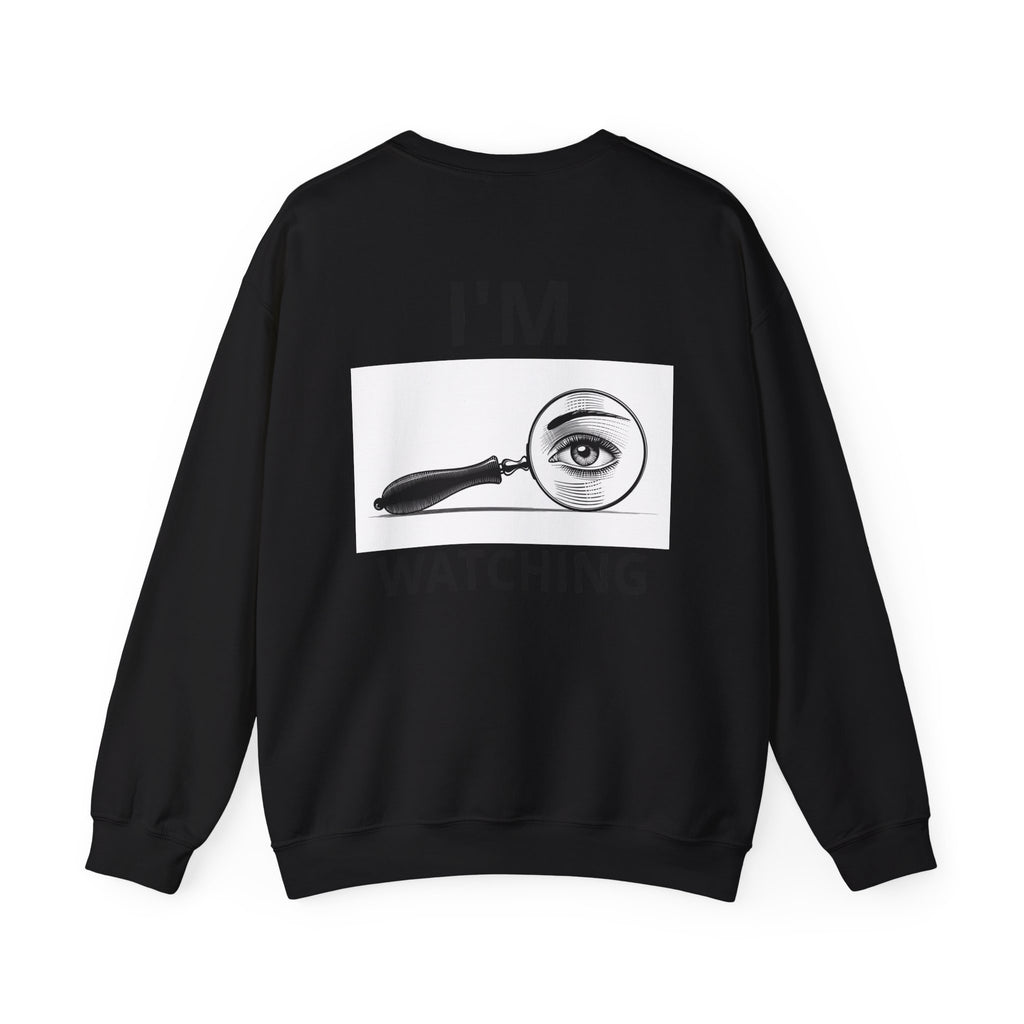 Crewneck Sweatshirt — "If U Don't Want To See Me, Then Close Ur Eyes" / I'm Watching Graphic