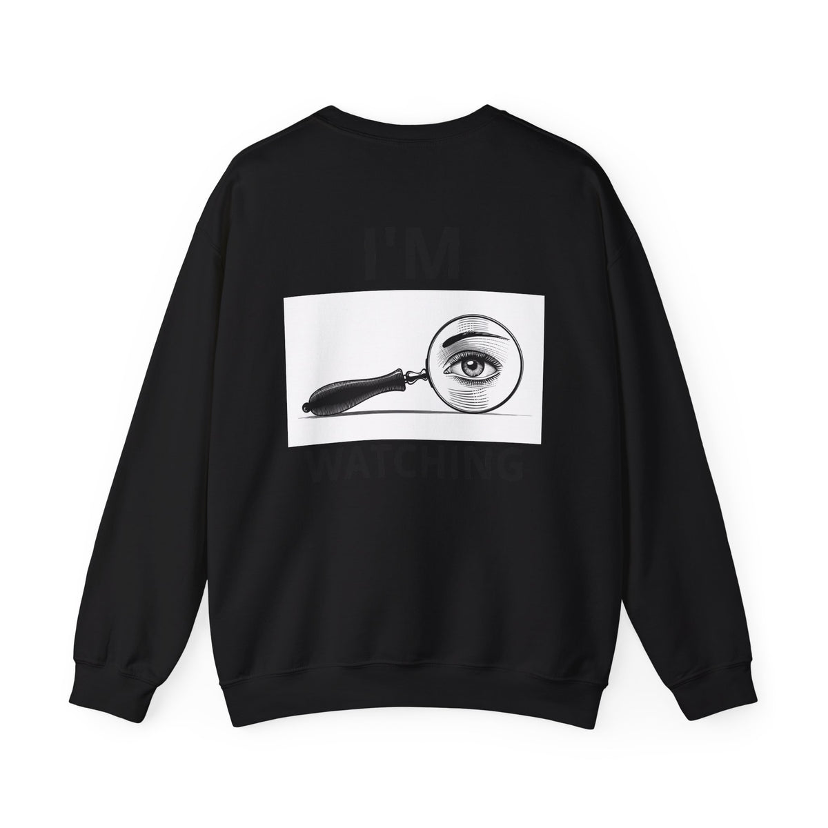 Crewneck Sweatshirt — "If U Don't Want To See Me, Then Close Ur Eyes" / I'm Watching Graphic