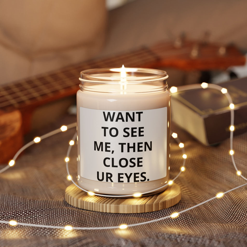 Scented Soy Candle — "Want To See Me, Then Close Ur Eyes" Minimalist Jar Candle