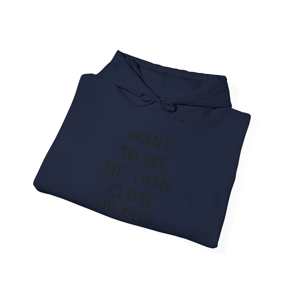 Funny Text Hoodie - "Want To See Me, Then Close Ur Eyes." Minimalist White Pullover