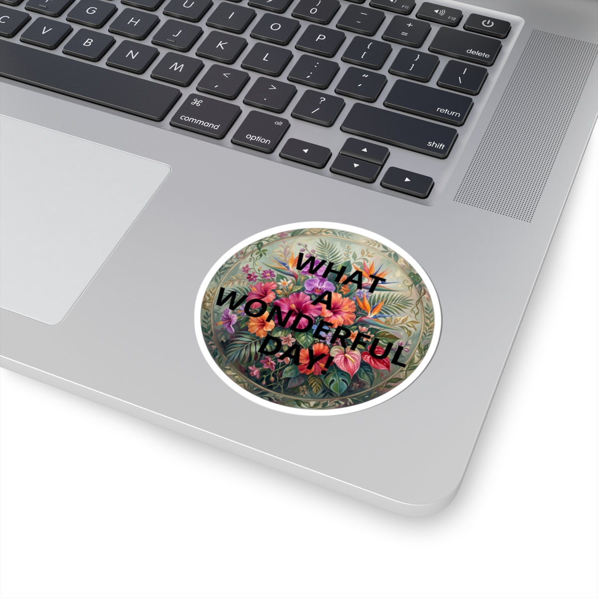 What a Wonderful Day Floral Sticker — Tropical Bouquet Kiss-Cut Decal