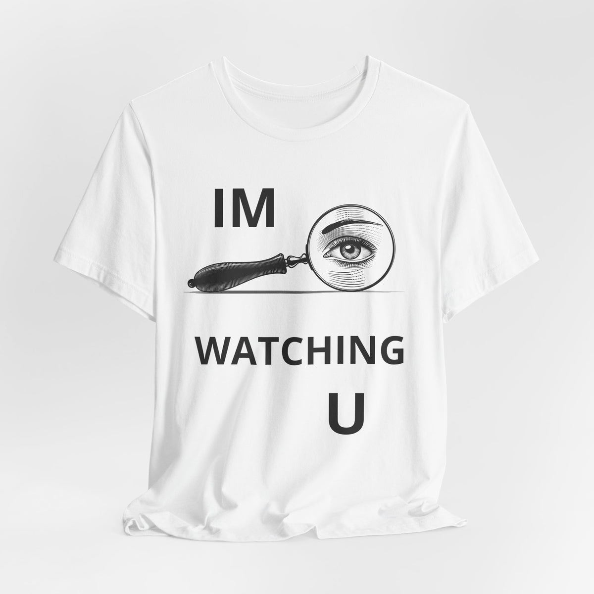 Eye Magnifier "IM WATCHING U" Tee