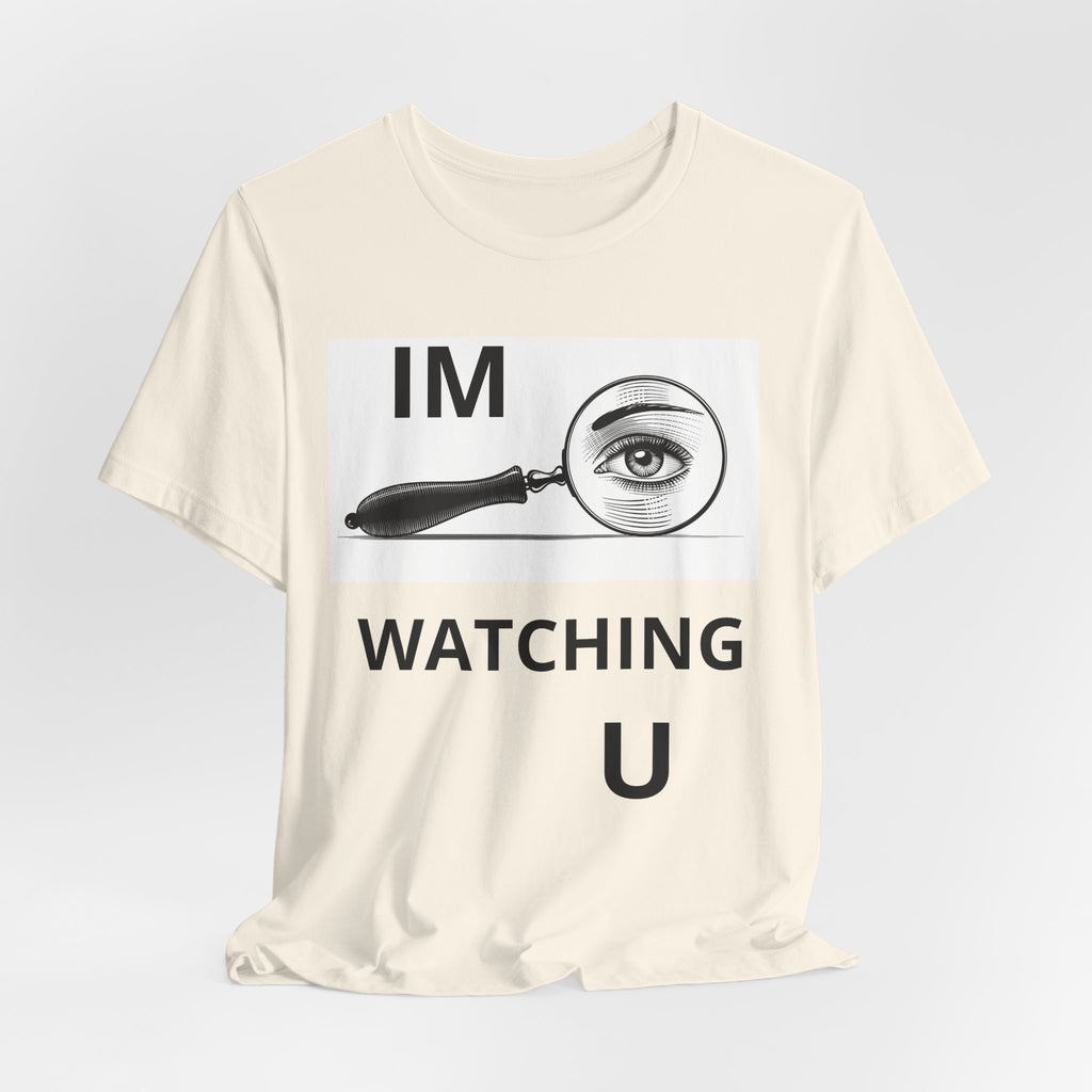 Eye Magnifier "IM WATCHING U" Tee