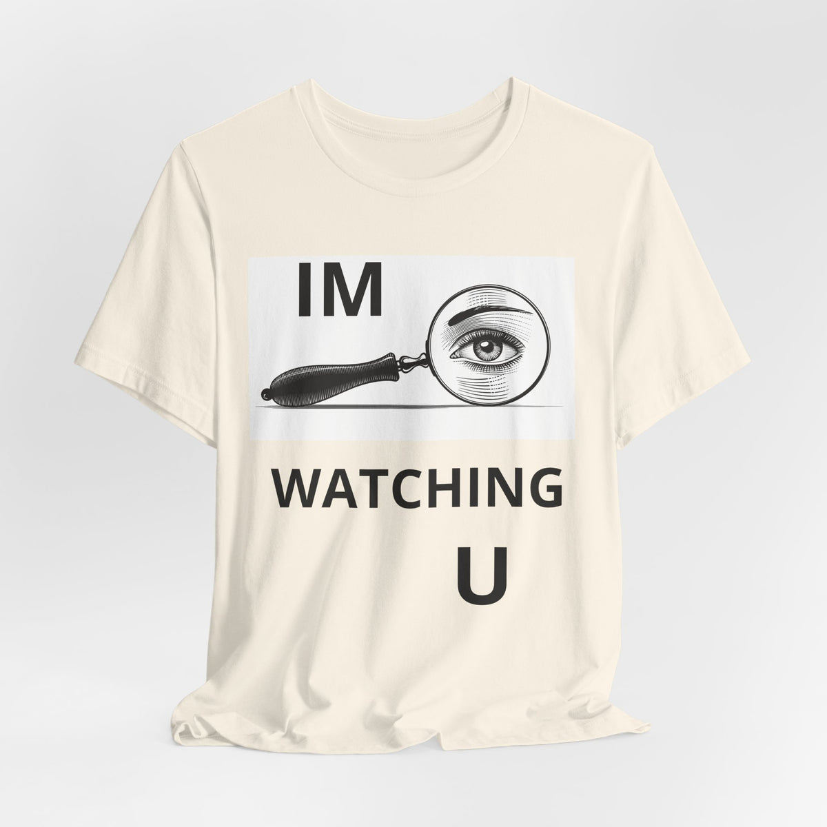 Eye Magnifier "IM WATCHING U" Tee