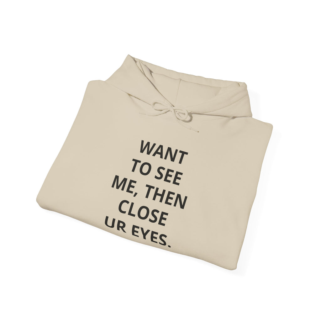 Funny Text Hoodie - "Want To See Me, Then Close Ur Eyes." Minimalist White Pullover