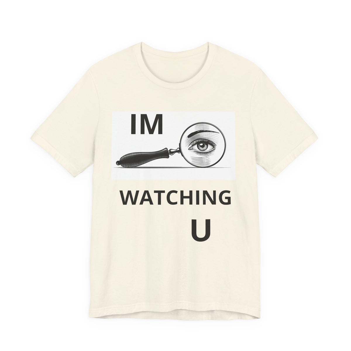 Eye Magnifier "IM WATCHING U" Tee