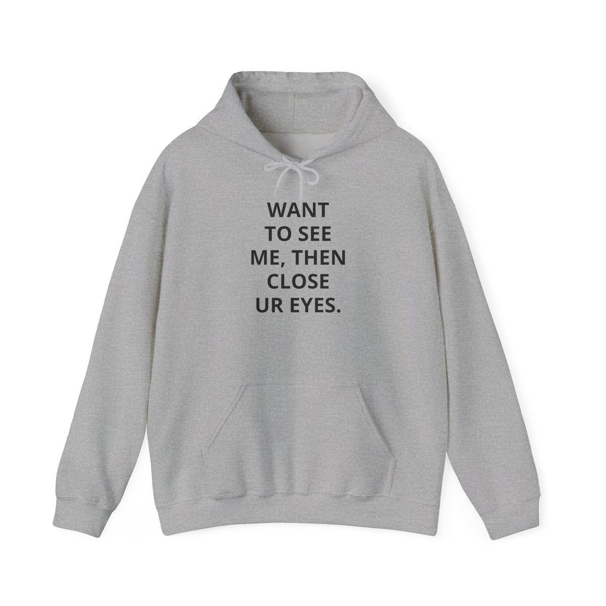 Funny Text Hoodie - "Want To See Me, Then Close Ur Eyes." Minimalist White Pullover