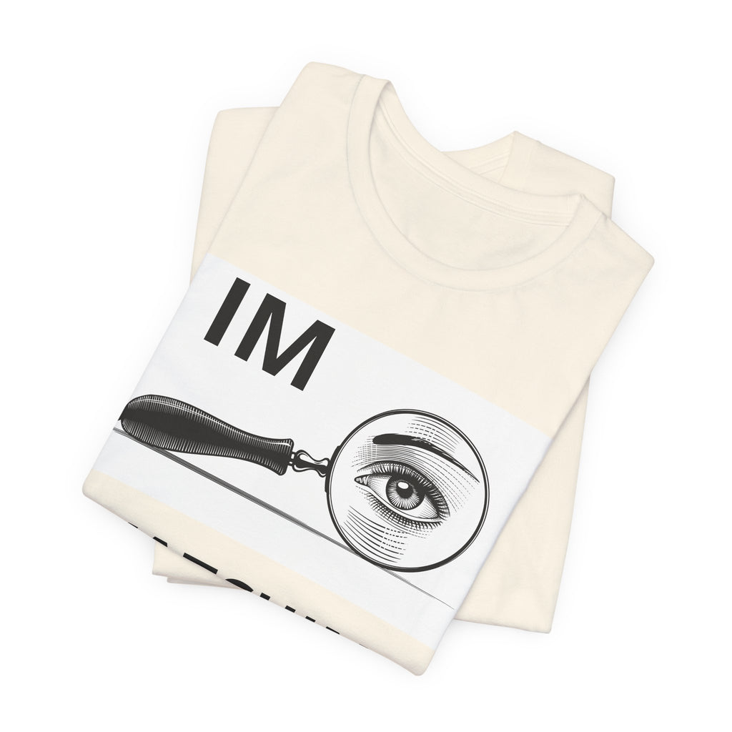Eye Magnifier "IM WATCHING U" Tee