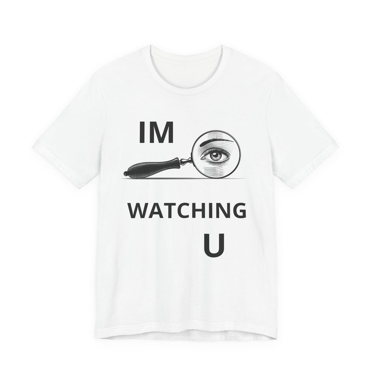 Eye Magnifier "IM WATCHING U" Tee