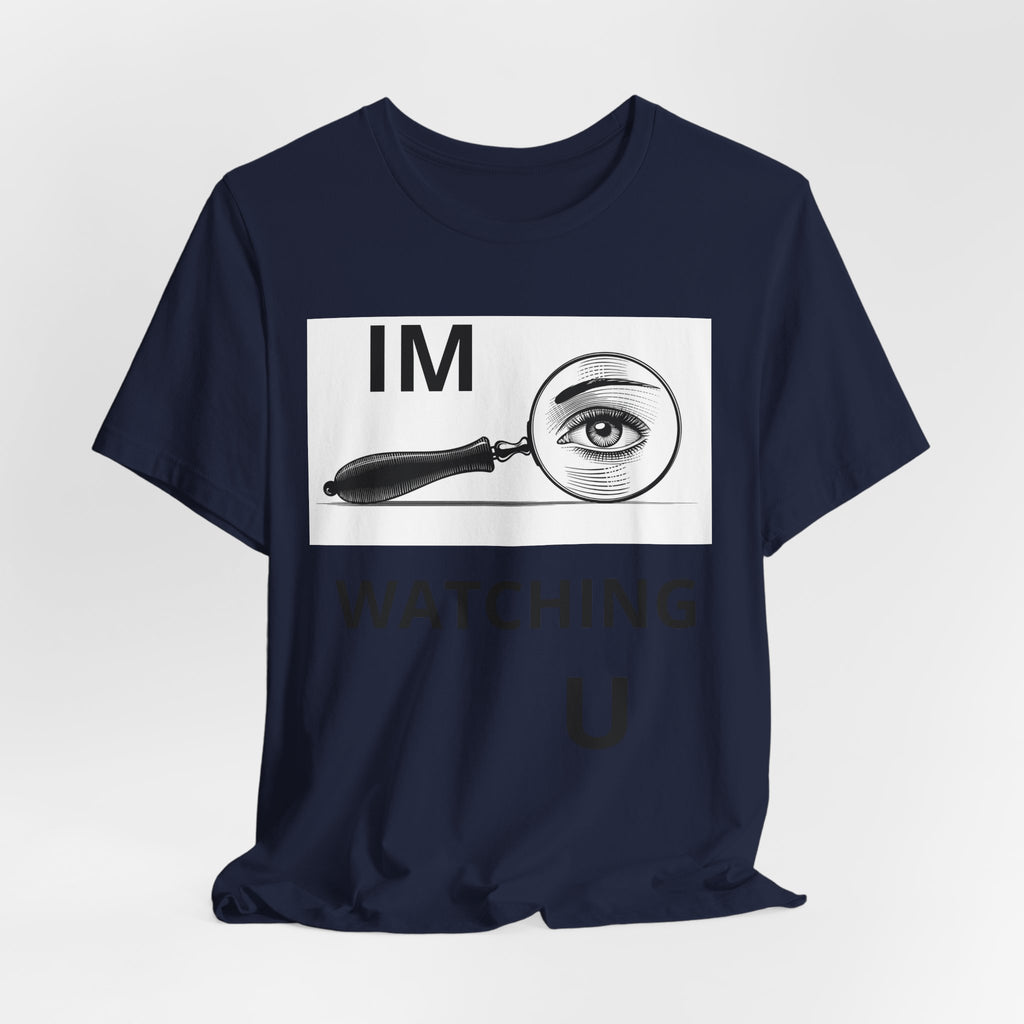 Eye Magnifier "IM WATCHING U" Tee