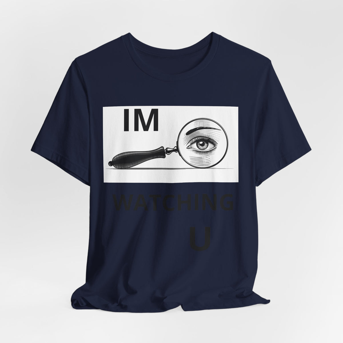 Eye Magnifier "IM WATCHING U" Tee