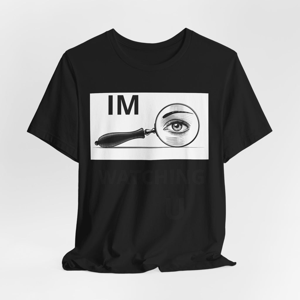 Eye Magnifier "IM WATCHING U" Tee
