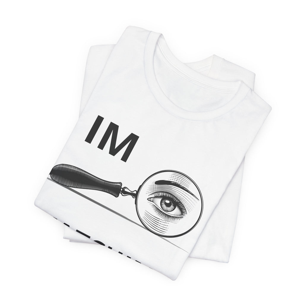 Eye Magnifier "IM WATCHING U" Tee