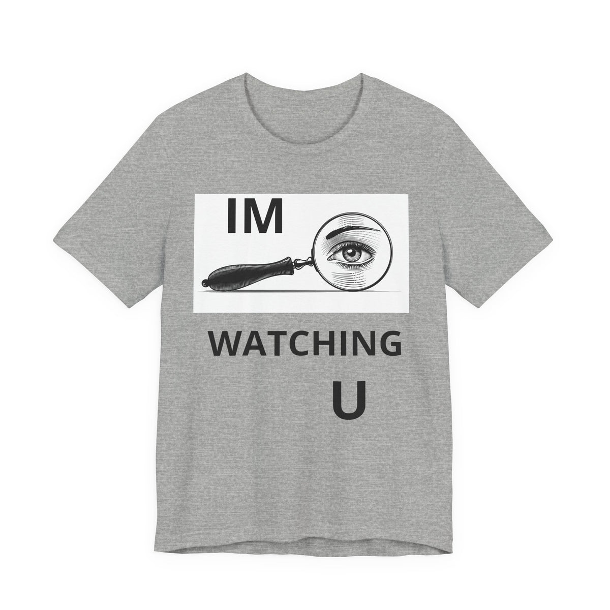 Eye Magnifier "IM WATCHING U" Tee